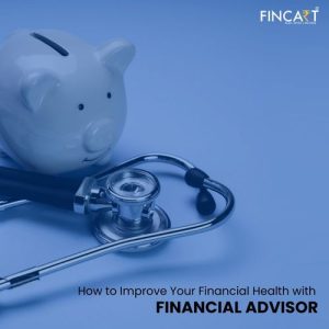 Read more about the article How to Improve Your Financial Health with a Financial Advisor?