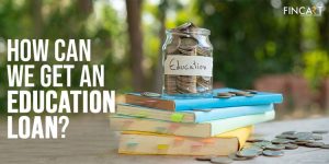 Read more about the article How to Get an Education Loan for Higher Studies?