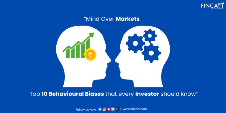 You are currently viewing “Mind Over Markets: Top 10 Behavioural Biases that every Investor should know”