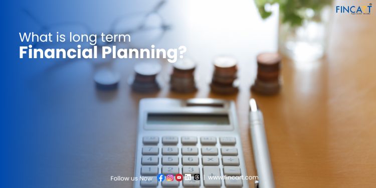 Read more about the article What is Long Term Financial Planning? – A Complete Guide