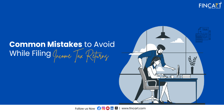 You are currently viewing Common Mistakes to Avoid While Filing Income Tax Returns