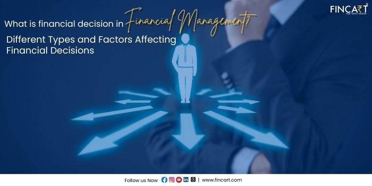 You are currently viewing Financial Decision: Meaning and Factors Affecting Financial Decisions