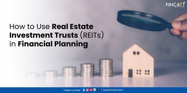 You are currently viewing How to Use Real Estate Investment Trusts (REITs) in Financial Planning